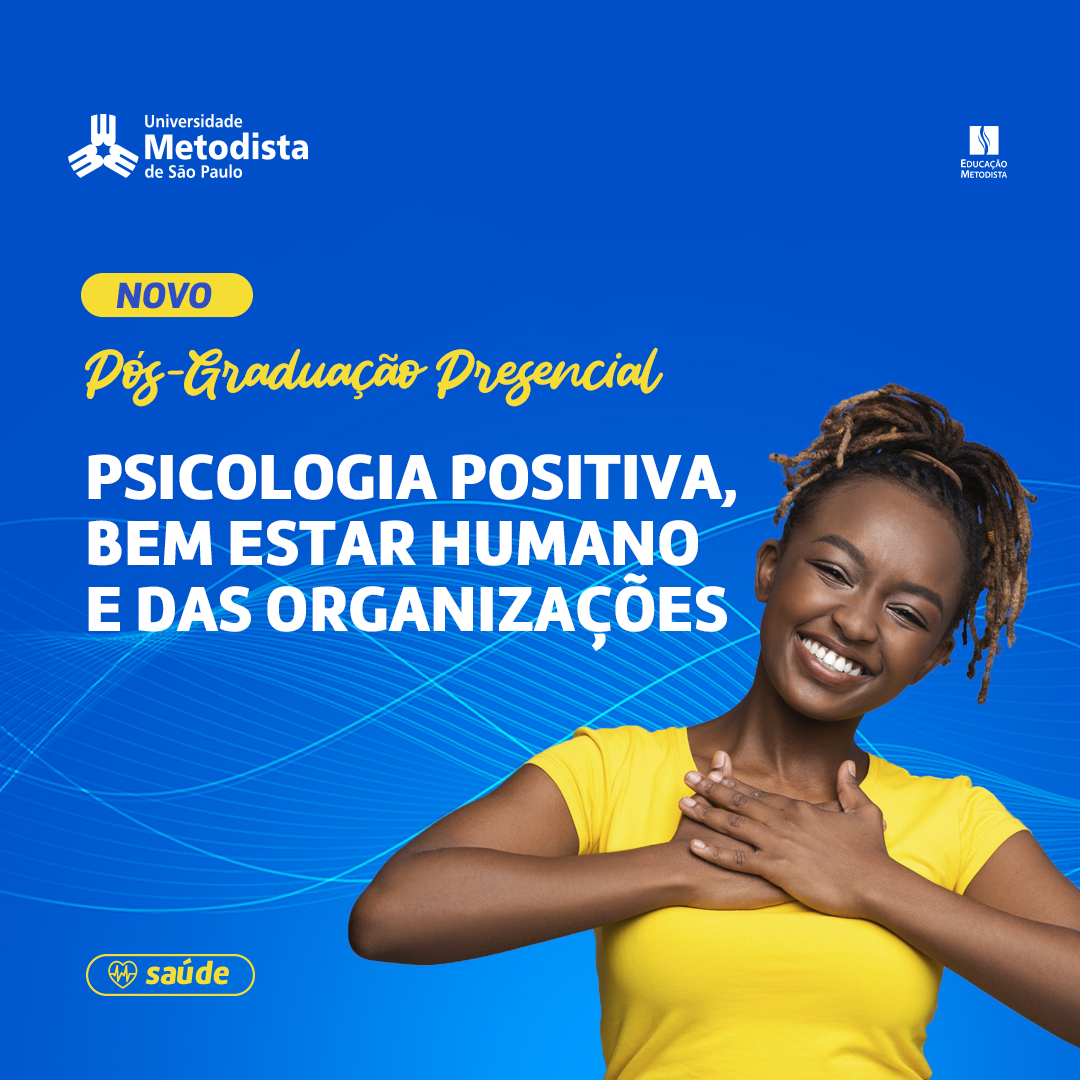 Psicologia Positiva, Bem Estar Humano e das Organizações 